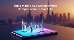 Top 8 Mobile App Development Companies in Dubai, UAE